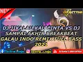 Lagu DJ JIKALAU KAU CINTA VS DJ SAMPAI AKHIR BREAKBEAT TERBARU GALAU INDO REMIX FULL BASS 2021