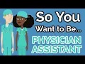 So You Want to Be a PHYSICIAN ASSISTANT Ep 17