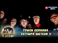 GAWAT ! TEMEN GERHANA KETIMPA METEOR !! | GERHANA JADI 2 | part 9 (1/4)