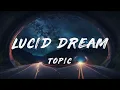 Topic - Lucid Dream (Lyrics)