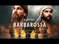 Panglima Perang di Lautan - Kapten Khairuddin Barbarossa
