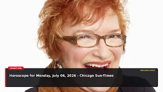 Horoscope for Monday July 06 2026 - Chicago Sun-Times