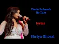 Download Lagu Thode badmaash ho tum(LYRICS) shriya Ghosal