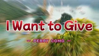 I WANT TO GIVE - Perry Como (Karaoke Version)