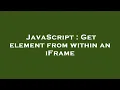 JavaScript Get element from within an iFrame