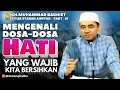 Download Lagu Mengenali Dosa-dosa Hati yang Wajib kita Dibersihkan ‼️ KITAB Syarah Ainiyah (GURU BAKHIET)