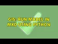 GIS Run model in MXD using Python 2 Solutions