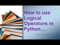 How to use Logical operators in Python Logical operators in Python Logical Operator AND OR NOT