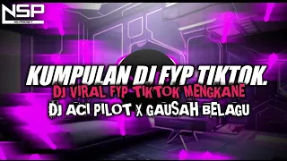 dj campuran fyp viral tik tok 2023 sound kane jedag jedug full bass terbaru dj aci pilot terbaru