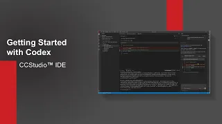 Getting Started with Codex in CCStudio IDE