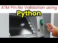 ATM Pin No Validation using Python