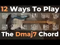 How To Play The Dmaj7 Guitar Chord - 12 Ways To Play Dmaj7 Along The Fretboard
