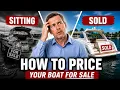 Price your boat to sell Not to sit on the market