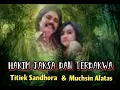 Download Lagu HAKIM, JAKSA DAN TERDAKWA - Titiek Sandhora \u0026 Muchsin Alatas
