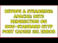 DevOps SysAdmins Apache HSTS redirection on non-standard HTTP port causes SSL error