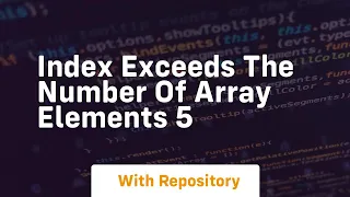 index exceeds the number of array elements 5