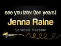 Download Lagu Jenna Raine - see you later (ten years) (Karaoke Version)