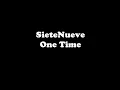 SieteNueve - "One Time"