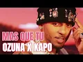 Ozuna x Kapo - Mas Que Tu