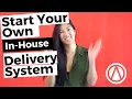 How To Start Your Own In House Delivery System