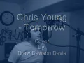 Chris Young - Tomorrow - Drew Dawson Davis