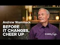 Be of Good Cheer Before Things Change - Andrew Wommack