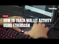 How to Track Wallet Activity Using Etherscan