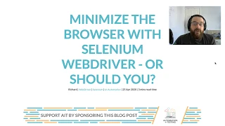 Minimize the Browser with Selenium Webdriver - or Should You