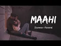 Maahi (Slowed + Reverb) | Madhur Sharma,Swati Chauhan | Chirag Soni | Vishal Pande | Viral Lofi