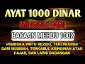 Ayat 1000 Dinar 100x. Memudahkan kita dalam mencari Rezeki | PENYEJUK HATI