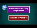 Kubernetes Cluster Setup Using Kubeadm Kubernetes tutorial for beginners Kubeadm Installation