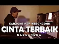 Download Lagu Cinta Terbaik | CASSANDRA versi Karaoke Pop Keroncong Indonesia