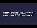 PHP tcpdf - start with existing PDF document