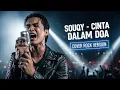 Download Lagu SOUQY- CINTA DALAM DOA (COVER VERSI ROCK)