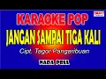 Download Lagu JANGAN SAMPAI TIGA KALI KARAOKE NADA PRIA  ( Cipt. Tagor Pangaribuan )