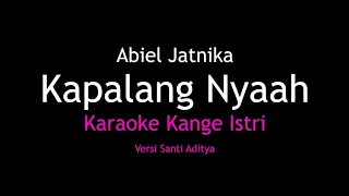 Download Karaoke Kapalang Nyaah - Abiel Jatnika (Versi Santi Aditya) Kangge Istri MP3