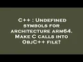 C Undefined symbols for architecture arm64 Make C calls into ObjC file