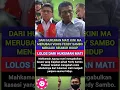 LOLOS HUKUMAN MAΤΙ ΚΙΝΙ ΜΑ MERUBAH VONIS FERDY SAMBO MENJADI SEUMUR HIDUP #viral #beritaviral #news