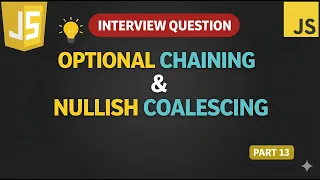 Optional Chaining vs Nullish Coalescing in JavaScript Interview Questions Part 13