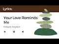 Download Lagu Your Love Reminds Me - Kimberly Knighton (Lyrics)