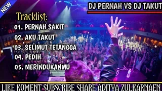 DJ PERNAH SAKIT BREAKBEAT VS DJ AKU TAKUT NONSTOP (( FULL BASS )) | REMIX 2019