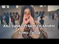 Download Lagu O Piya Song | Jane Tamanna | Udit Narayan, Ranjana J | Piya Piya O Piya Slowed And Reverb