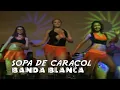 Banda Blanca - Sopa de Caracol