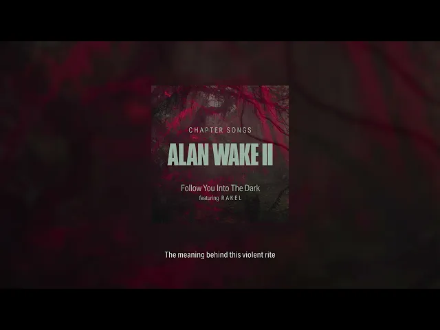 Alan Wake 2: Chapter Songs — Follow You into the Dark (featuring RAKEL)