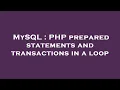 MySQL PHP prepared statements and transactions in a loop