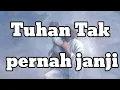 Download Lagu Tuhan Tak pernah janji (Lagu rohani)