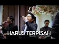 Download Lagu Harus Terpisah - Cakra Khan X Forte Entertainment