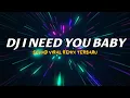Download Lagu DJ I NEED YOU BABY MENGKANE VIRAL TIKTOK 2023 JEDAG JEDUG FULL BASS TERBARU