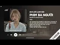 Download Lagu [1 HOUR] Phim Ba Người (Lofi Ver.) - Nguyễn Vĩ ♬ Yêu Thương Trao Người Ta Mình Chưa Một Lần Mặc Cả