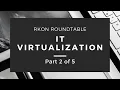 IT Virtualization Panel Pt 2 of 3 RKON